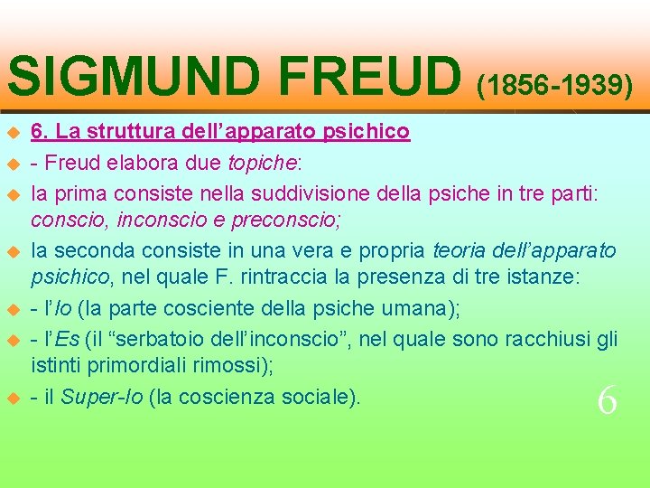 SIGMUND FREUD (1856 -1939) u u u u 6. La struttura dell’apparato psichico -