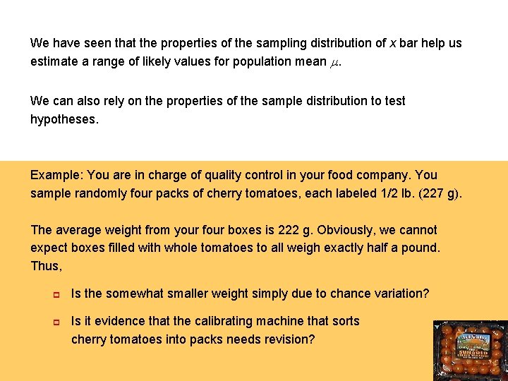 We have seen that the properties of the sampling distribution of x bar help