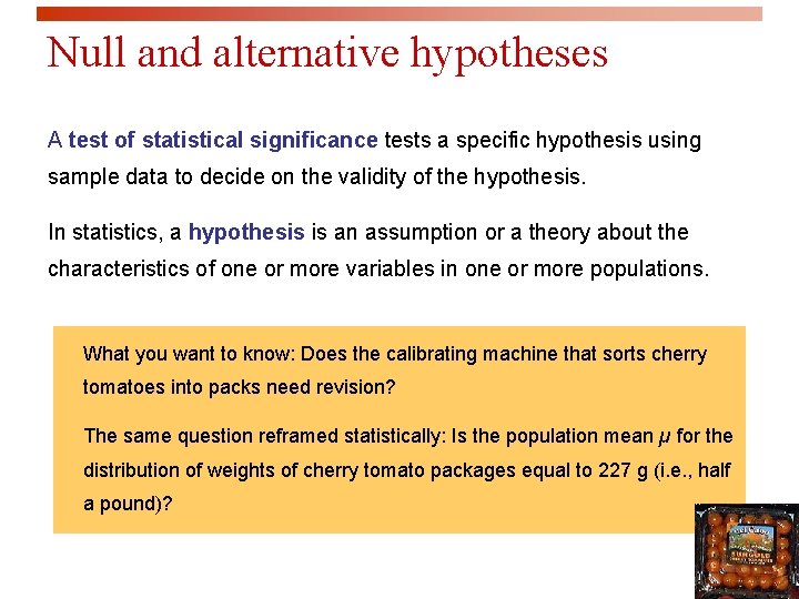 Null and alternative hypotheses A test of statistical significance tests a specific hypothesis using