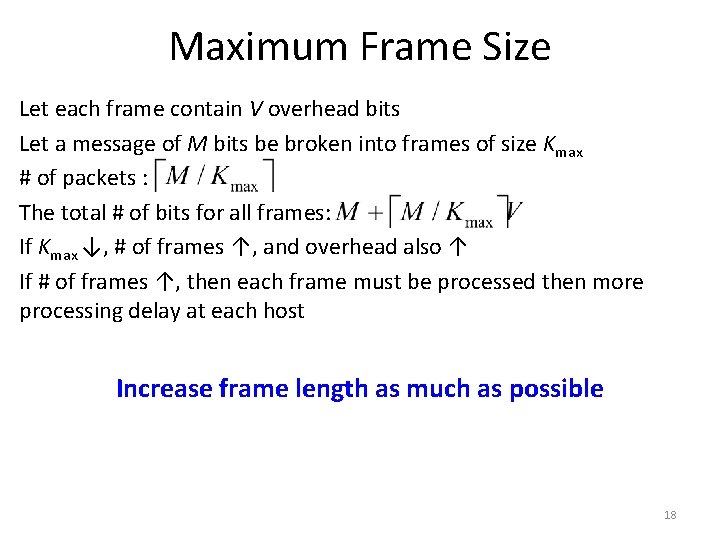 Maximum Frame Size Let each frame contain V overhead bits Let a message of