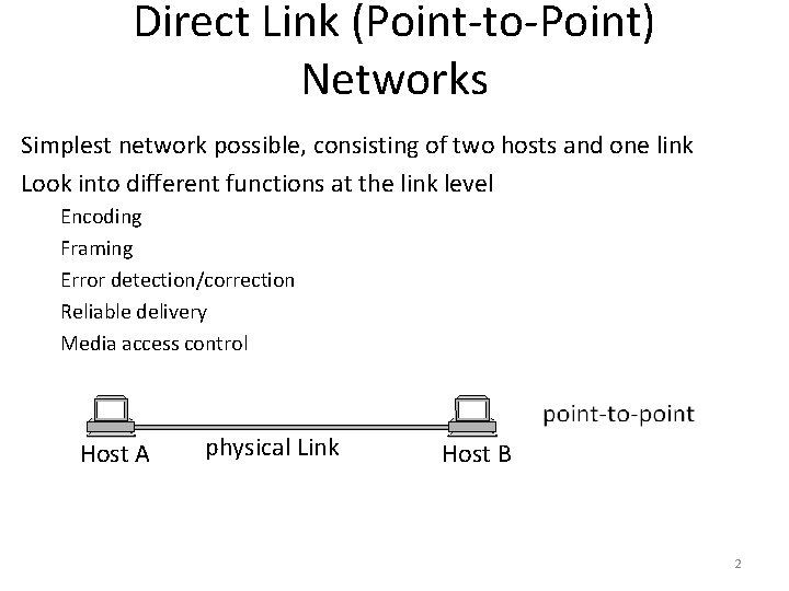 Direct Link (Point-to-Point) Networks Simplest network possible, consisting of two hosts and one link