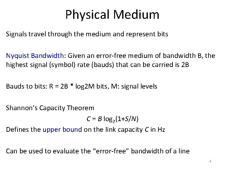 Physical Medium Signals travel through the medium and represent bits Nyquist Bandwidth: Given an
