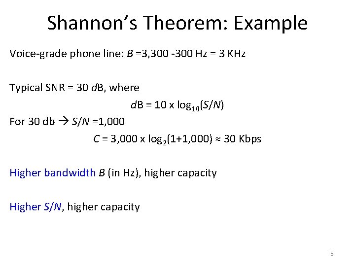 Shannon’s Theorem: Example Voice-grade phone line: B =3, 300 -300 Hz = 3 KHz