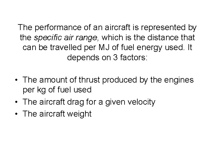 The performance of an aircraft is represented by the specific air range, which is