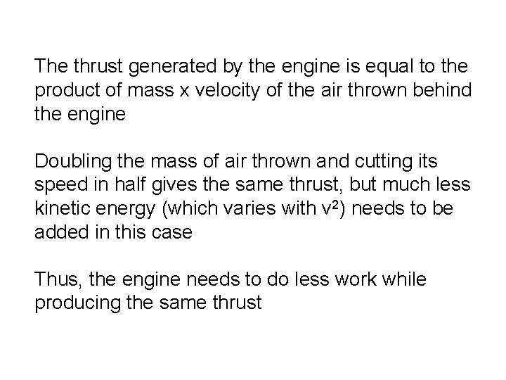 The thrust generated by the engine is equal to the product of mass x