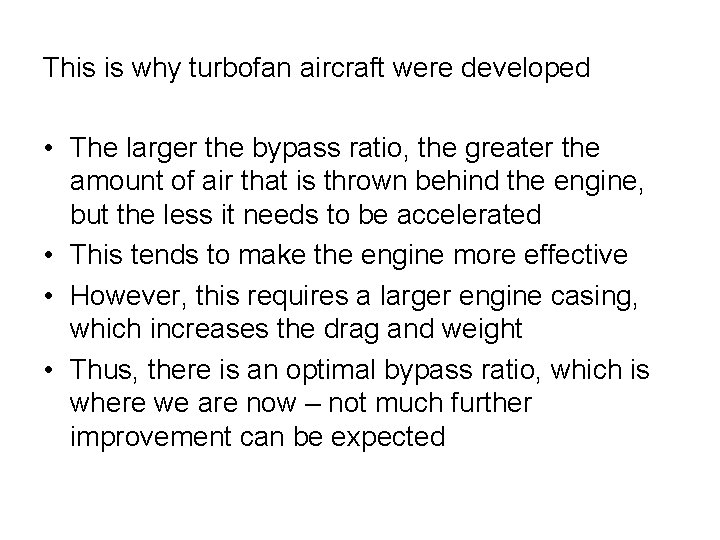 This is why turbofan aircraft were developed • The larger the bypass ratio, the