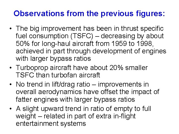 Observations from the previous figures: • The big improvement has been in thrust specific