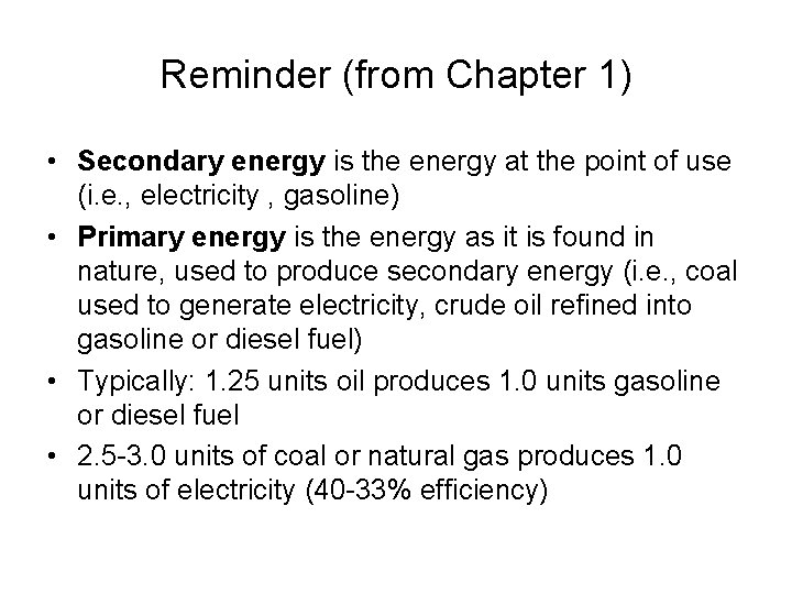 Reminder (from Chapter 1) • Secondary energy is the energy at the point of