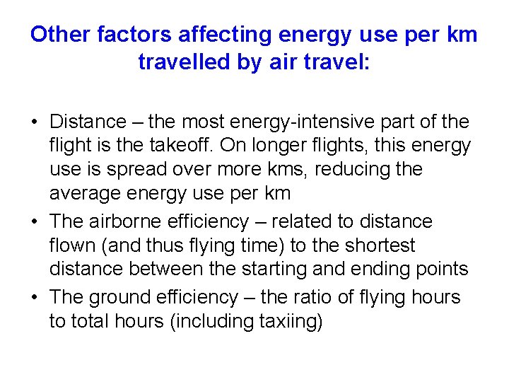 Other factors affecting energy use per km travelled by air travel: • Distance –