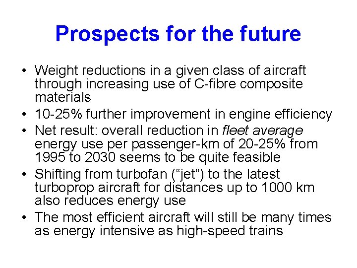 Prospects for the future • Weight reductions in a given class of aircraft through