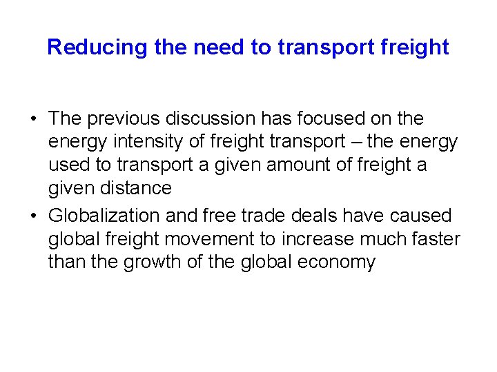 Reducing the need to transport freight • The previous discussion has focused on the