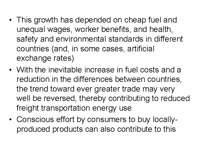  • This growth has depended on cheap fuel and unequal wages, worker benefits,