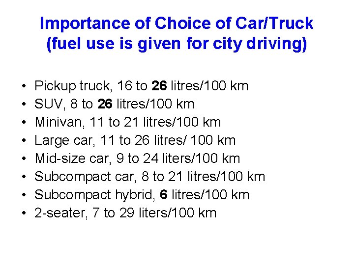Importance of Choice of Car/Truck (fuel use is given for city driving) • •