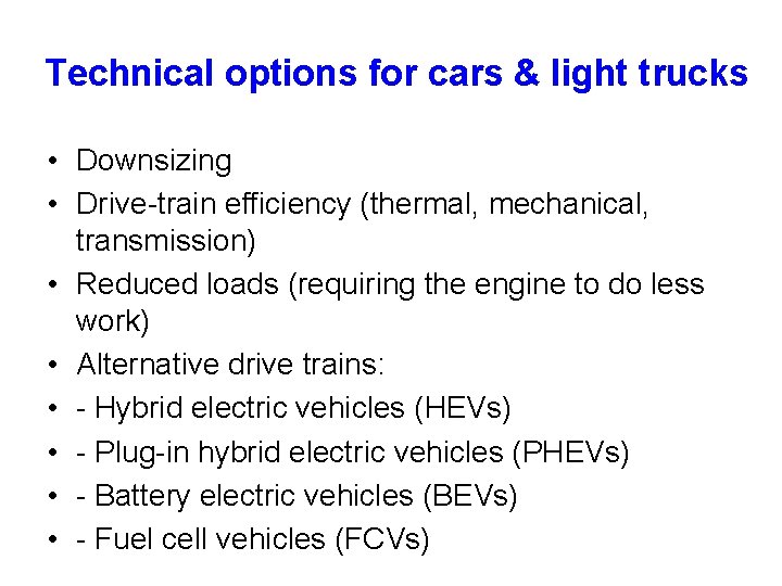 Technical options for cars & light trucks • Downsizing • Drive-train efficiency (thermal, mechanical,