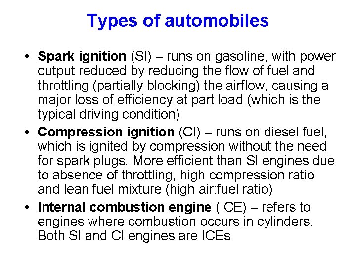 Types of automobiles • Spark ignition (SI) – runs on gasoline, with power output