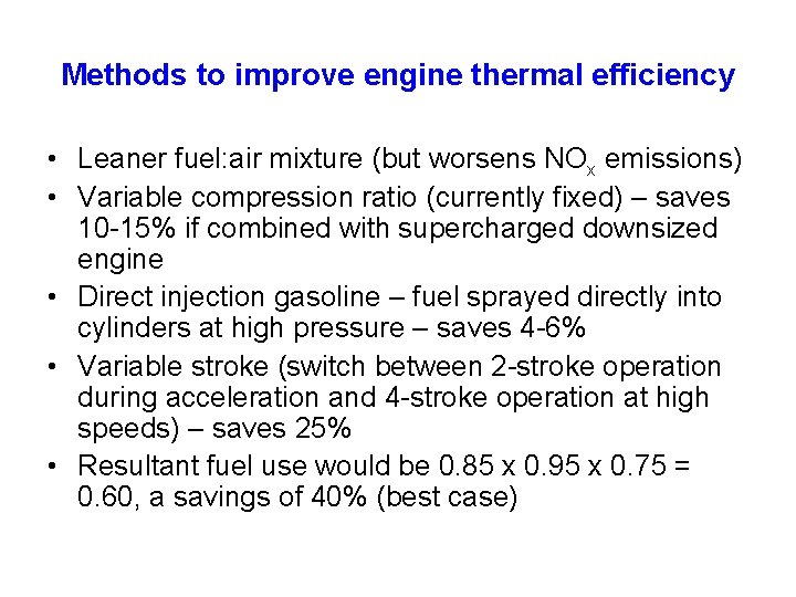 Methods to improve engine thermal efficiency • Leaner fuel: air mixture (but worsens NOx