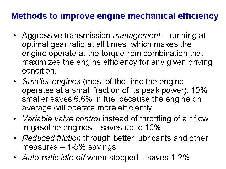Methods to improve engine mechanical efficiency • Aggressive transmission management – running at optimal
