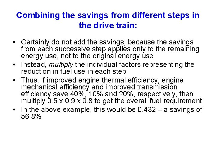 Combining the savings from different steps in the drive train: • Certainly do not