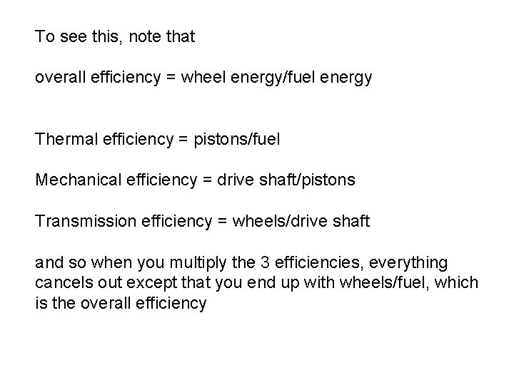 To see this, note that overall efficiency = wheel energy/fuel energy Thermal efficiency =
