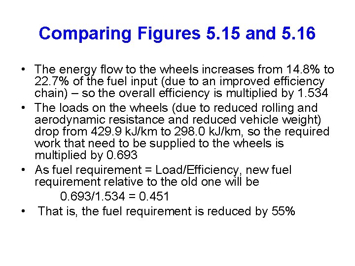 Comparing Figures 5. 15 and 5. 16 • The energy flow to the wheels