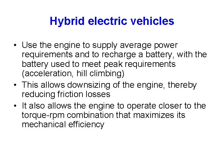 Hybrid electric vehicles • Use the engine to supply average power requirements and to
