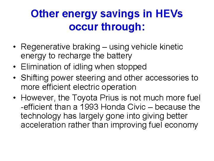 Other energy savings in HEVs occur through: • Regenerative braking – using vehicle kinetic