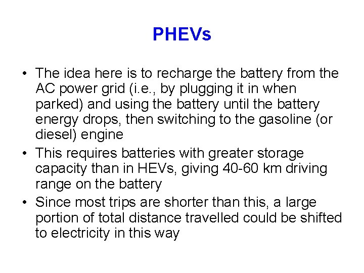 PHEVs • The idea here is to recharge the battery from the AC power