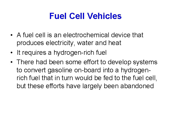 Fuel Cell Vehicles • A fuel cell is an electrochemical device that produces electricity,