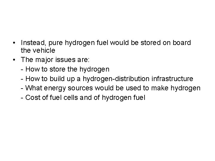  • Instead, pure hydrogen fuel would be stored on board the vehicle •