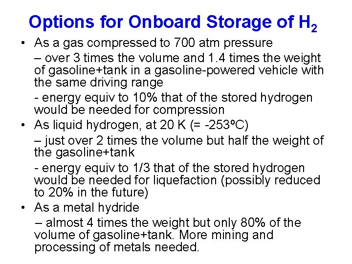 Options for Onboard Storage of H 2 • As a gas compressed to 700