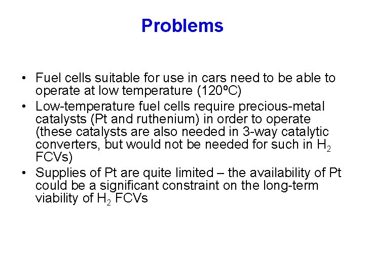 Problems • Fuel cells suitable for use in cars need to be able to
