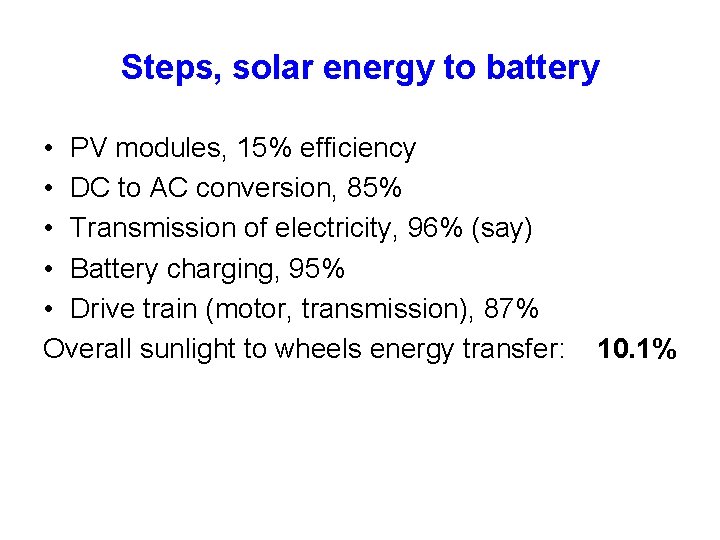 Steps, solar energy to battery • PV modules, 15% efficiency • DC to AC