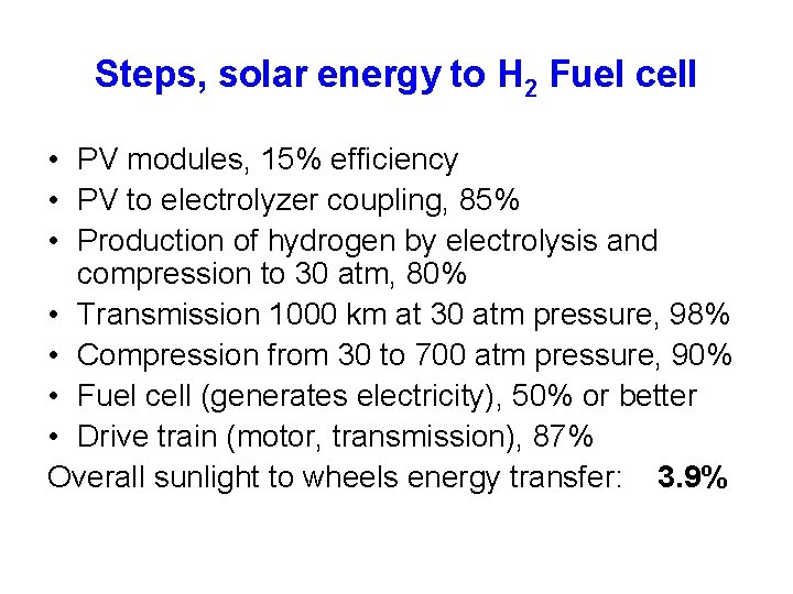 Steps, solar energy to H 2 Fuel cell • PV modules, 15% efficiency •
