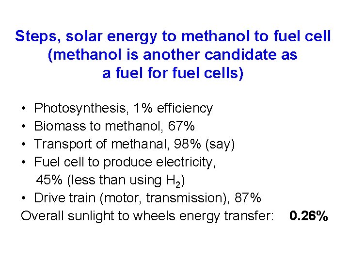 Steps, solar energy to methanol to fuel cell (methanol is another candidate as a