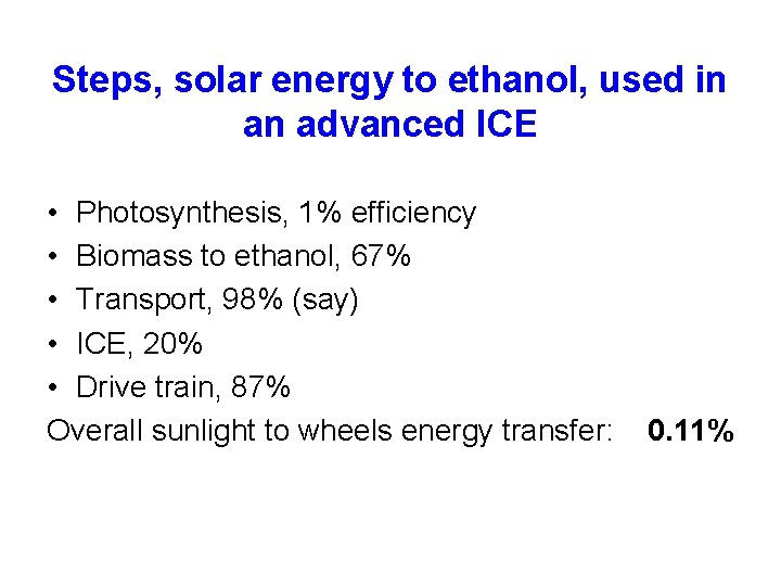 Steps, solar energy to ethanol, used in an advanced ICE • Photosynthesis, 1% efficiency