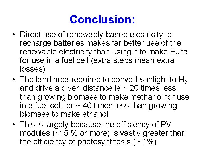 Conclusion: • Direct use of renewably-based electricity to recharge batteries makes far better use