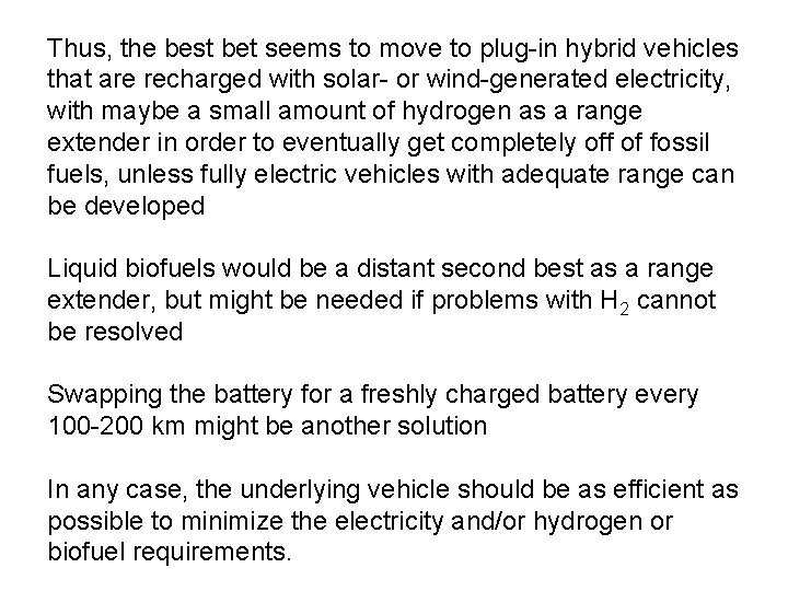Thus, the best bet seems to move to plug-in hybrid vehicles that are recharged