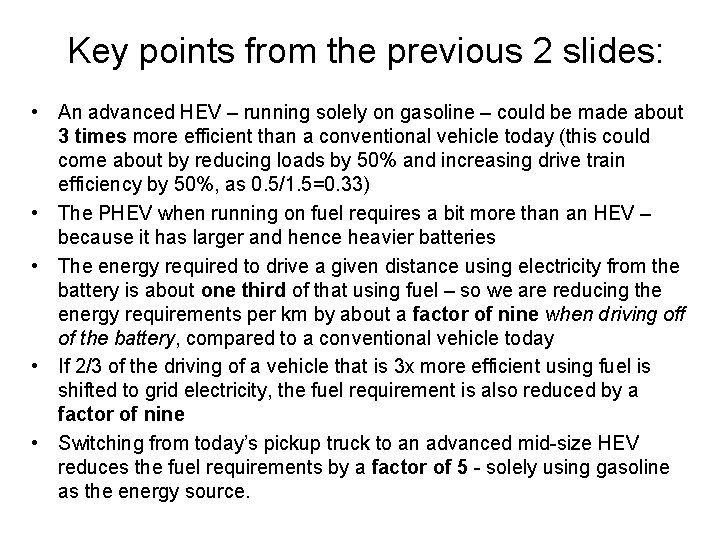 Key points from the previous 2 slides: • An advanced HEV – running solely