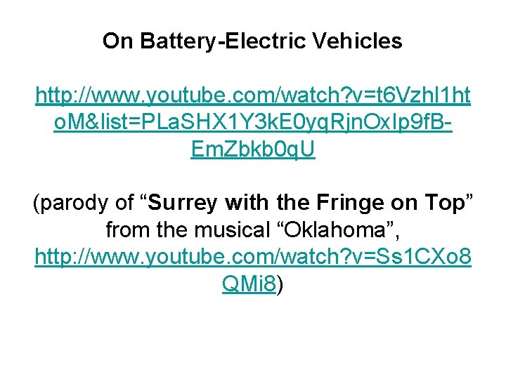 On Battery-Electric Vehicles http: //www. youtube. com/watch? v=t 6 Vzhl 1 ht o. M&list=PLa.