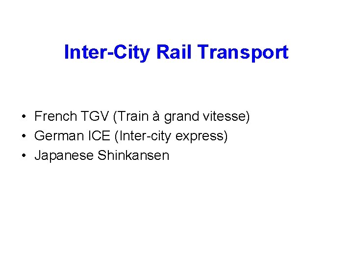 Inter-City Rail Transport • French TGV (Train à grand vitesse) • German ICE (Inter-city