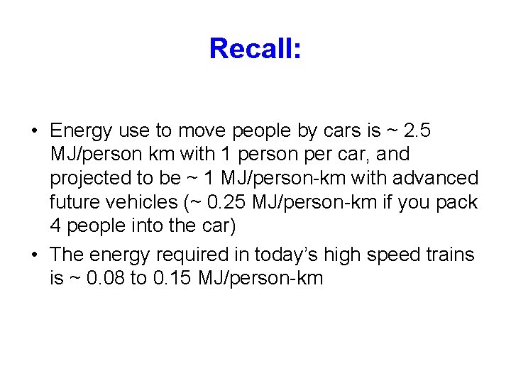 Recall: • Energy use to move people by cars is ~ 2. 5 MJ/person