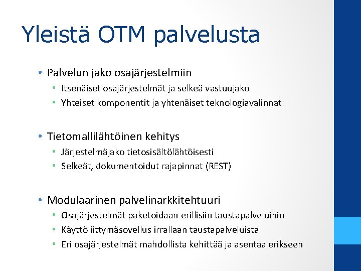 Yleistä OTM palvelusta • Palvelun jako osajärjestelmiin • Itsenäiset osajärjestelmät ja selkeä vastuujako •