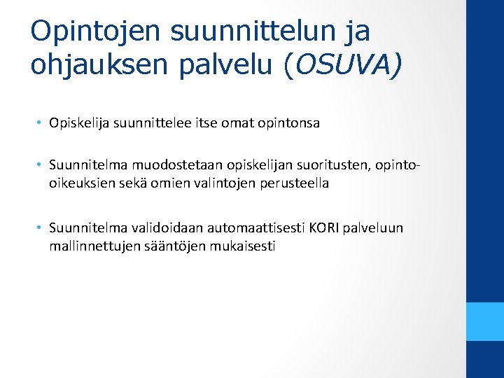 Opintojen suunnittelun ja ohjauksen palvelu (OSUVA) • Opiskelija suunnittelee itse omat opintonsa • Suunnitelma