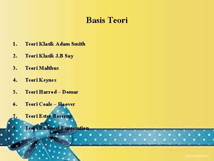 Basis Teori 1. 2. 3. 4. 5. 6. 7. 8. Teori Klasik Adam Smith Basis Teori 1. 2. 3. 4. 5. 6. 7. 8. Teori Klasik Adam Smith