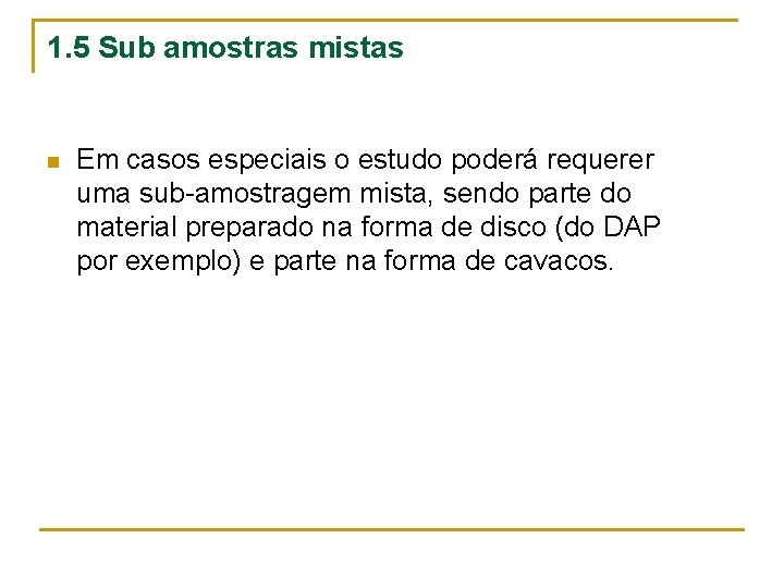 1. 5 Sub amostras mistas n Em casos especiais o estudo poderá requerer uma