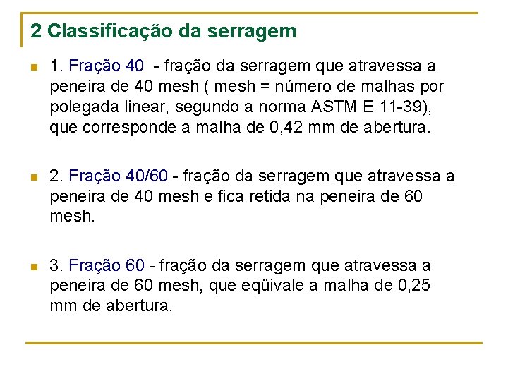 2 Classificação da serragem n 1. Fração 40 - fração da serragem que atravessa