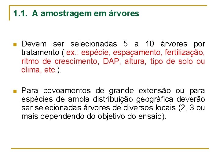 1. 1. A amostragem em árvores n Devem ser selecionadas 5 a 10 árvores