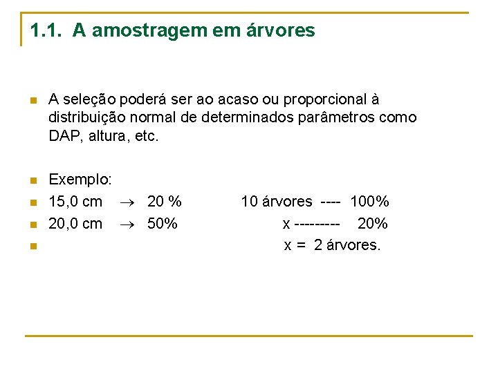 1. 1. A amostragem em árvores n A seleção poderá ser ao acaso ou