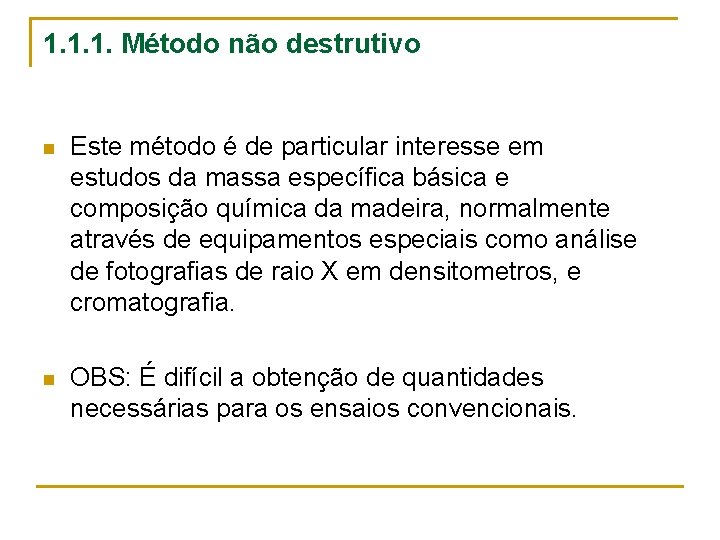 1. 1. 1. Método não destrutivo n Este método é de particular interesse em