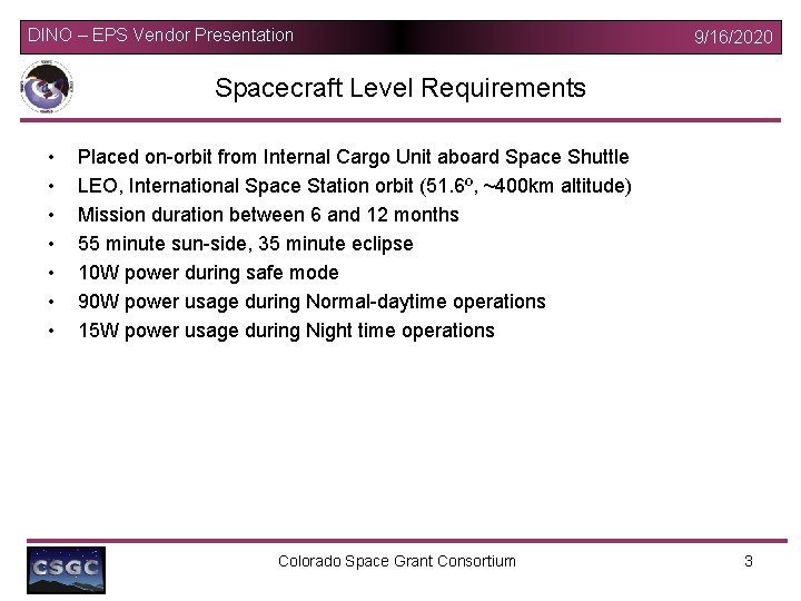 DINO – EPS Vendor Presentation 9/16/2020 Spacecraft Level Requirements • • Placed on-orbit from DINO – EPS Vendor Presentation 9/16/2020 Spacecraft Level Requirements • • Placed on-orbit from